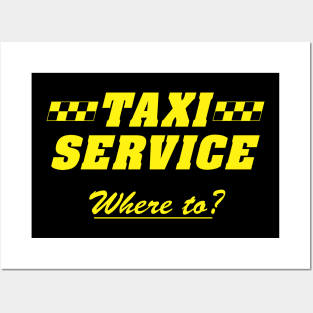 Taxi Service Where To? Posters and Art